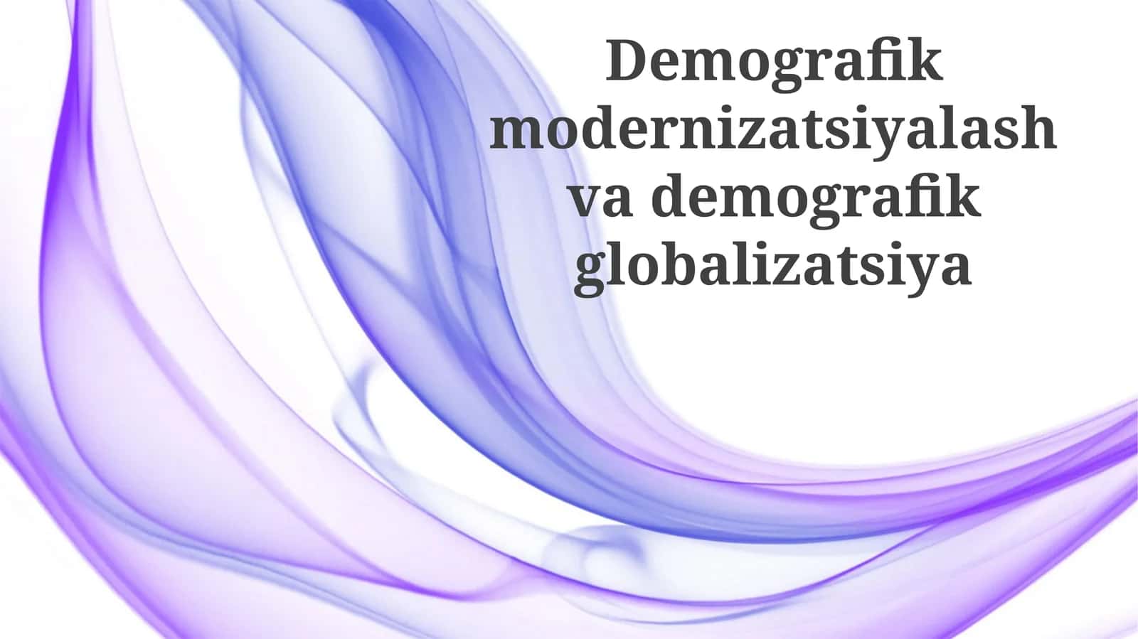 Zamonaviylashtirish va Globalizatsiyaning Demografiyaga Ta'siri
