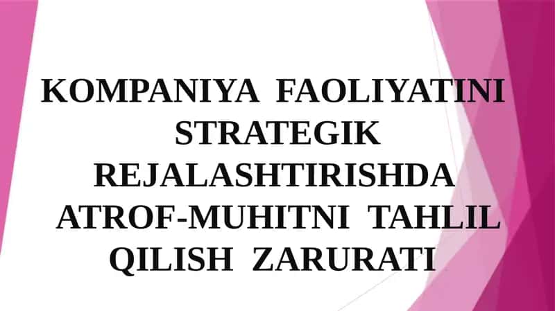 KOMPANIYA  FAOLIYATINI  STRATEGIK REJALASHTIRISHDA  ATROF-MUHITNI  TAHLIL QILISH  ZARURATI