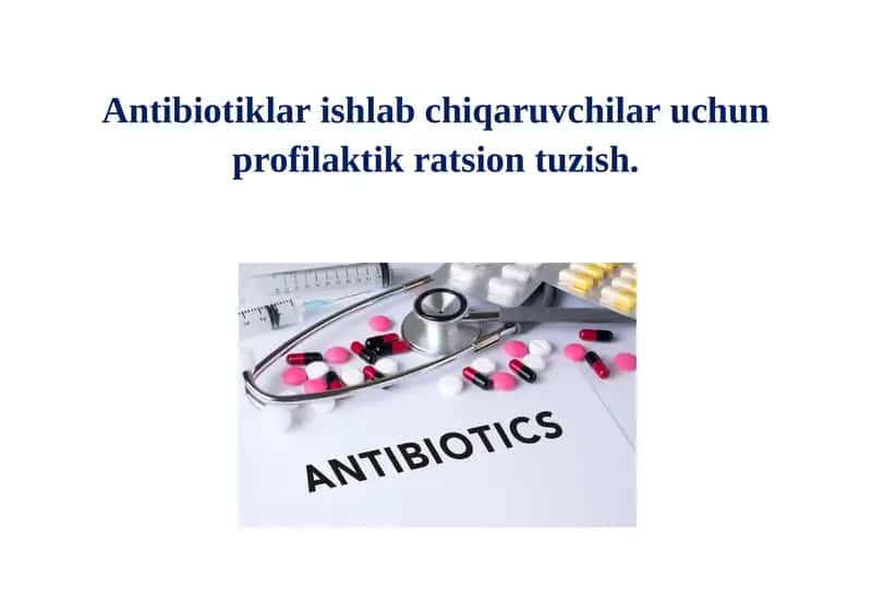 Antibiotiklar ishlab chiqaruvchilar uchun profilaktik ratsion tuzish