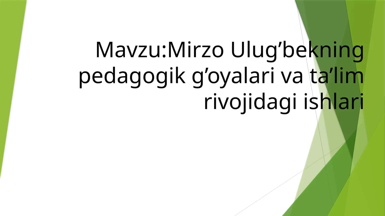 Mirzo Ulug’bekning pedagogik g’oyalari va ta’lim rivojidagi ishlari