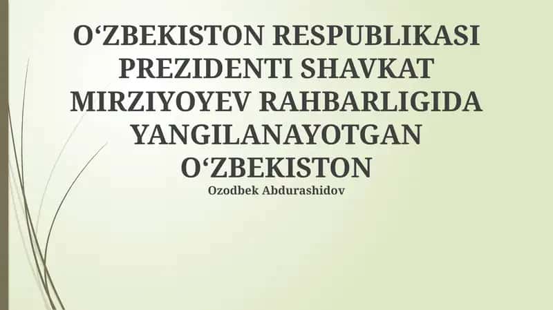 OʻZBEKISTON RESPUBLIKASI PREZIDENTI SHAVKAT MIRZIYOYEV RAHBARLIGIDA YANGILANAYOTGAN OʻZBEKISTON