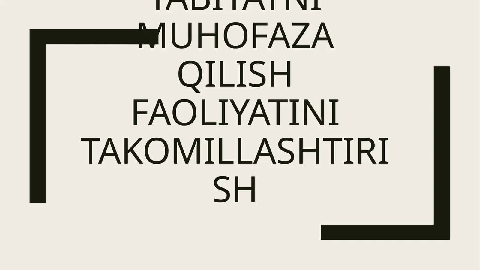 TABIYATNI MUHOFAZA QILISH FAOLIYATINI TAKOMILLASHTIRISH