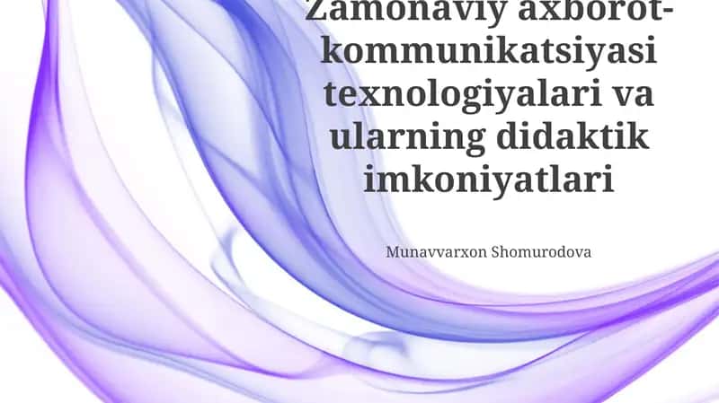 Zamonaviy axborot-kommunikatsiyasi texnologiyalari va ularning didaktik imkoniyatlari