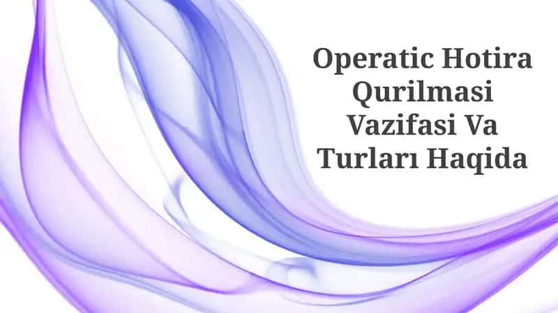 Operatic Hotira Qurilmasi Vazifasi Va Turları Haqida