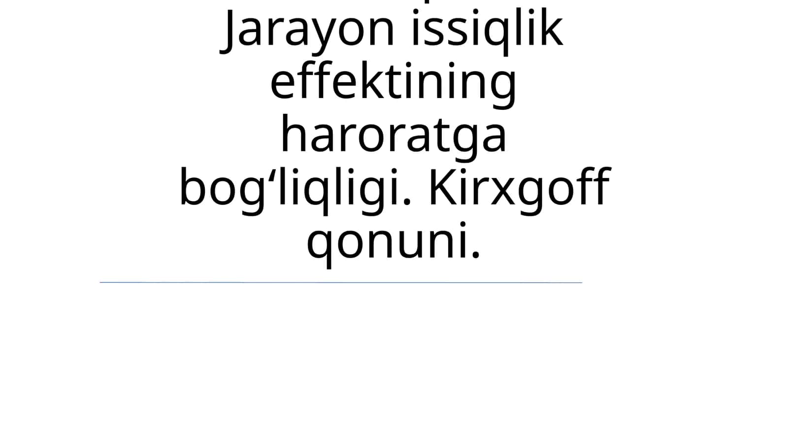 Issiqlik va ish; izotermik, izoxorlik, izobarlik jaroyonlar. Termodinamikaning nolinchi qonuni. Jarayon issiqlik effektining haroratga bogʻliqligi. Kirxgoff qonuni