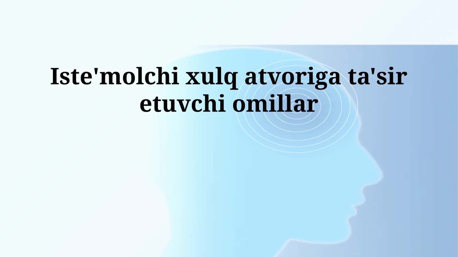 Iste'molchi xulq atvoriga ta'sir etuvchi omillar