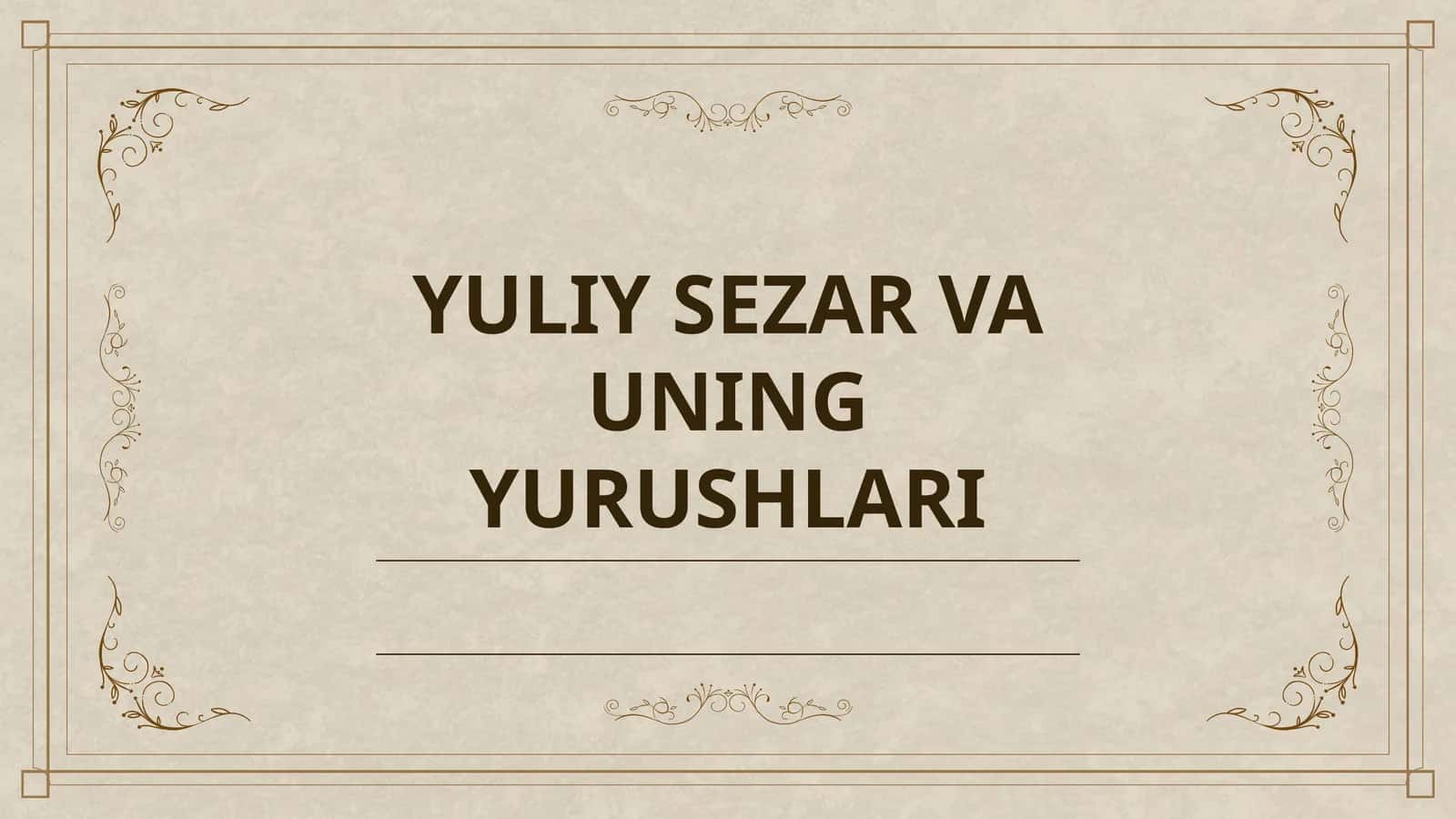 YULIY SEZAR VA UNING YURUSHLARI