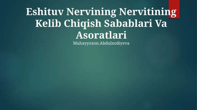 Eshituv Nervining Nervitining Kelib Chiqish Sabablari Va Asoratlari Muhayyoxon.Abdulxodiyeva