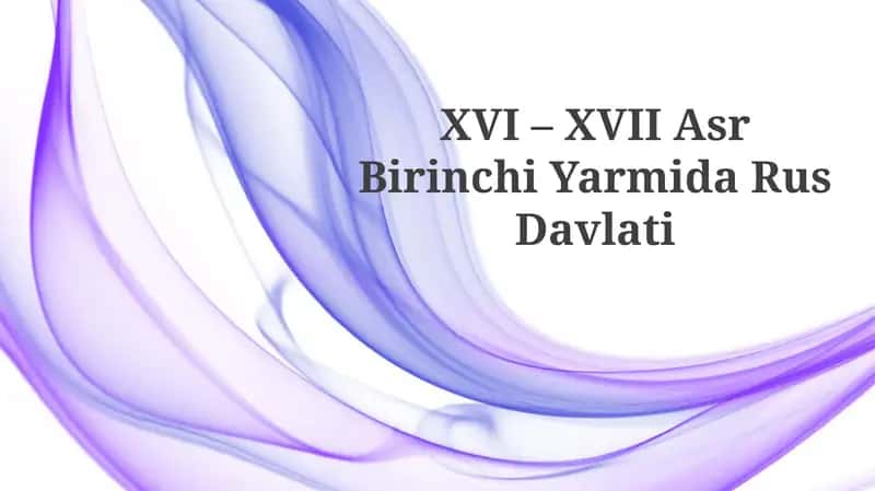 XVI – XVII Asr Birinchi Yarmida RusDavlati