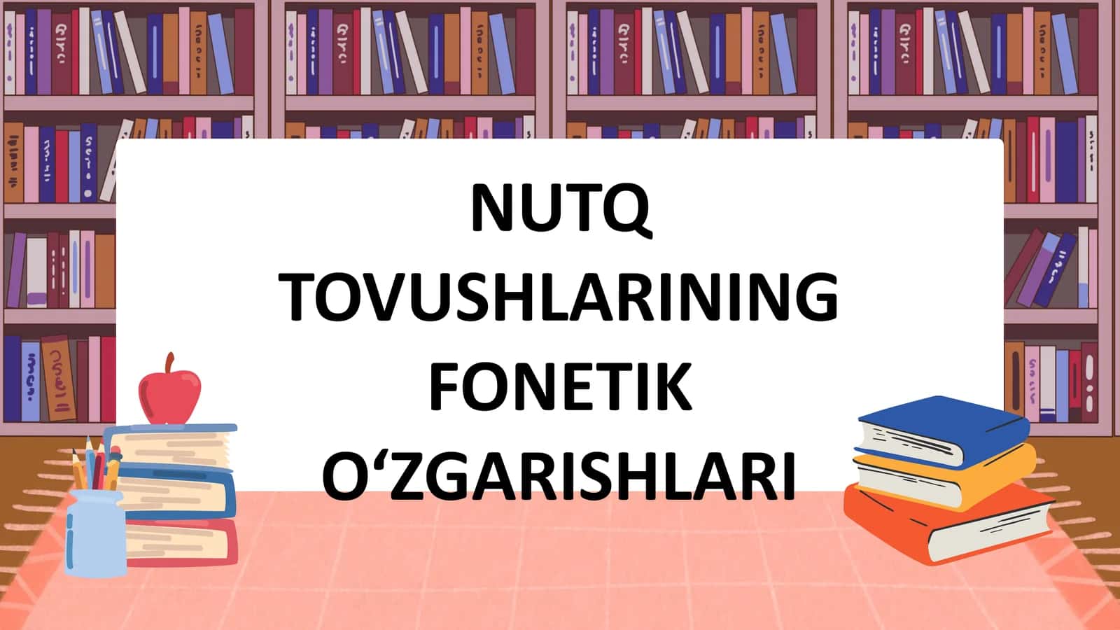 NUTQ TOVUSHLARINING FONETIK O‘ZGARISHLARI