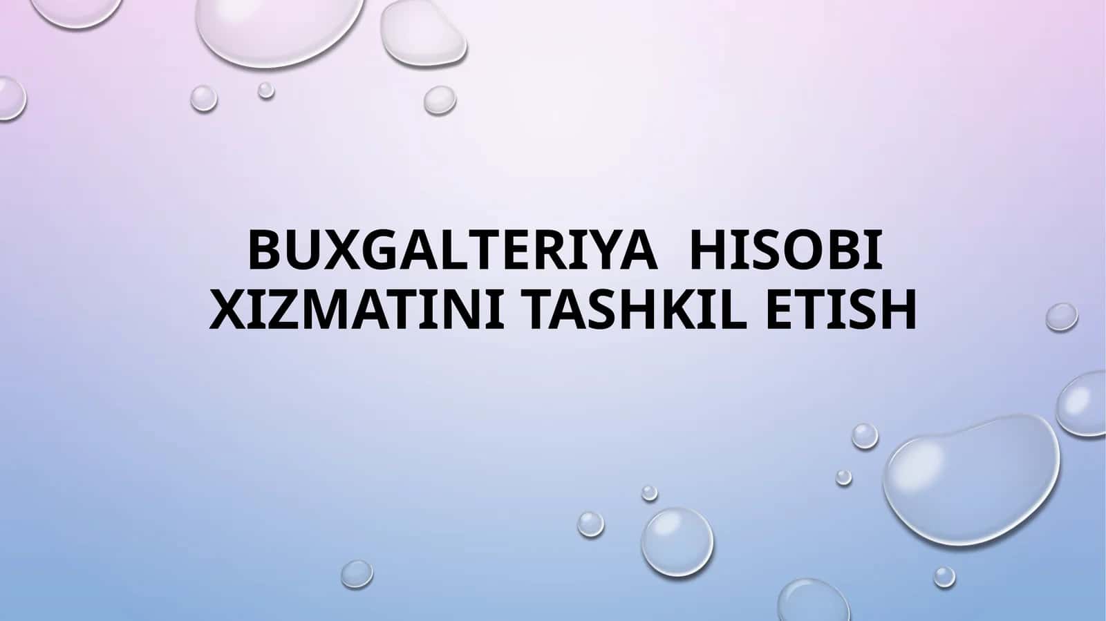 BUXGALTERIYA  HISOBI xizmatini TASHKIL ETISH