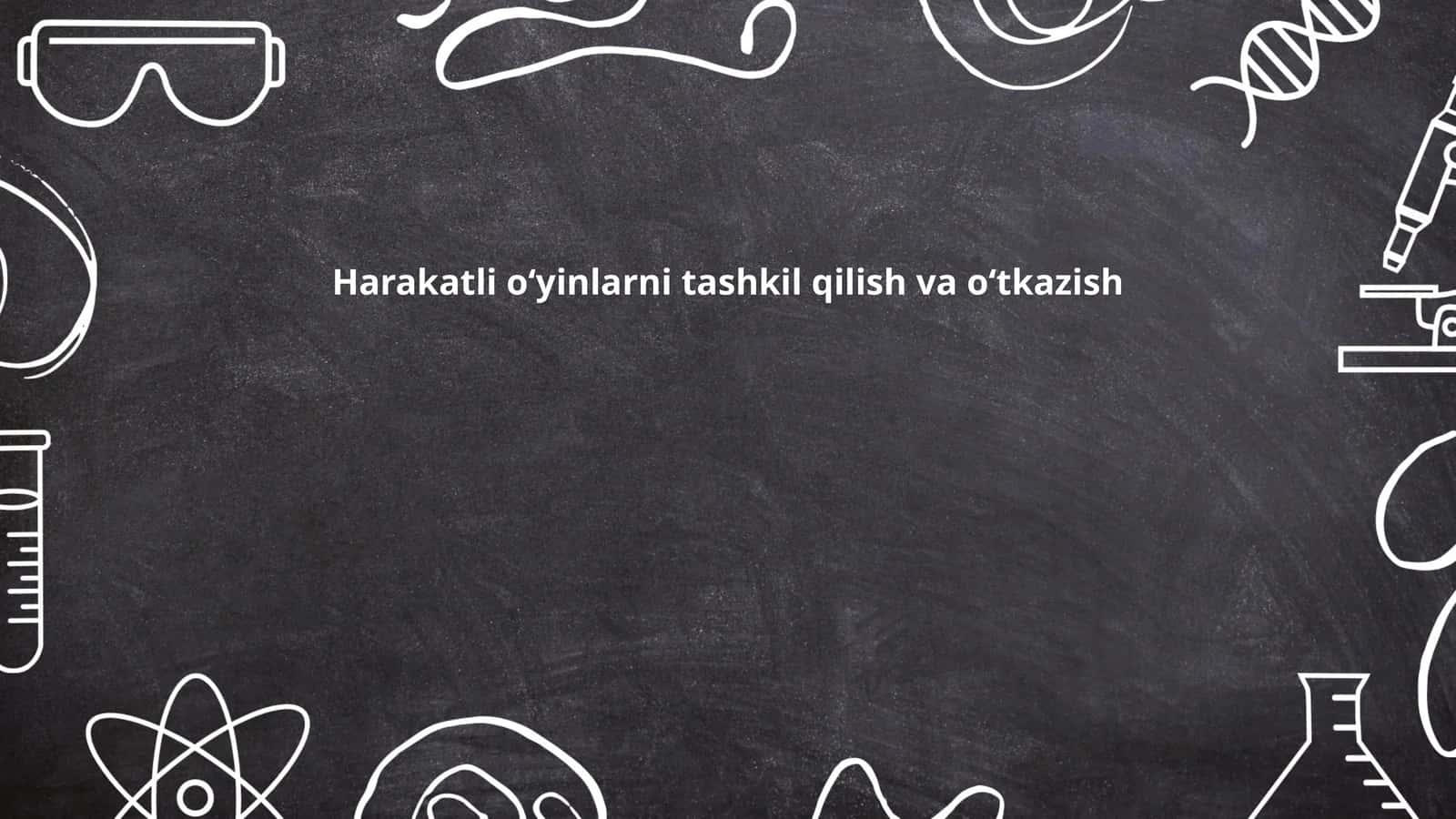 Harakatli o‘yinlarni tashkil qilish va o‘tkazish