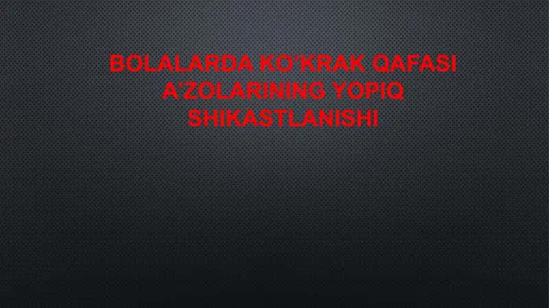 Bolalarda ko’krak qafasi a’zolarining yopiq shikastlanishi