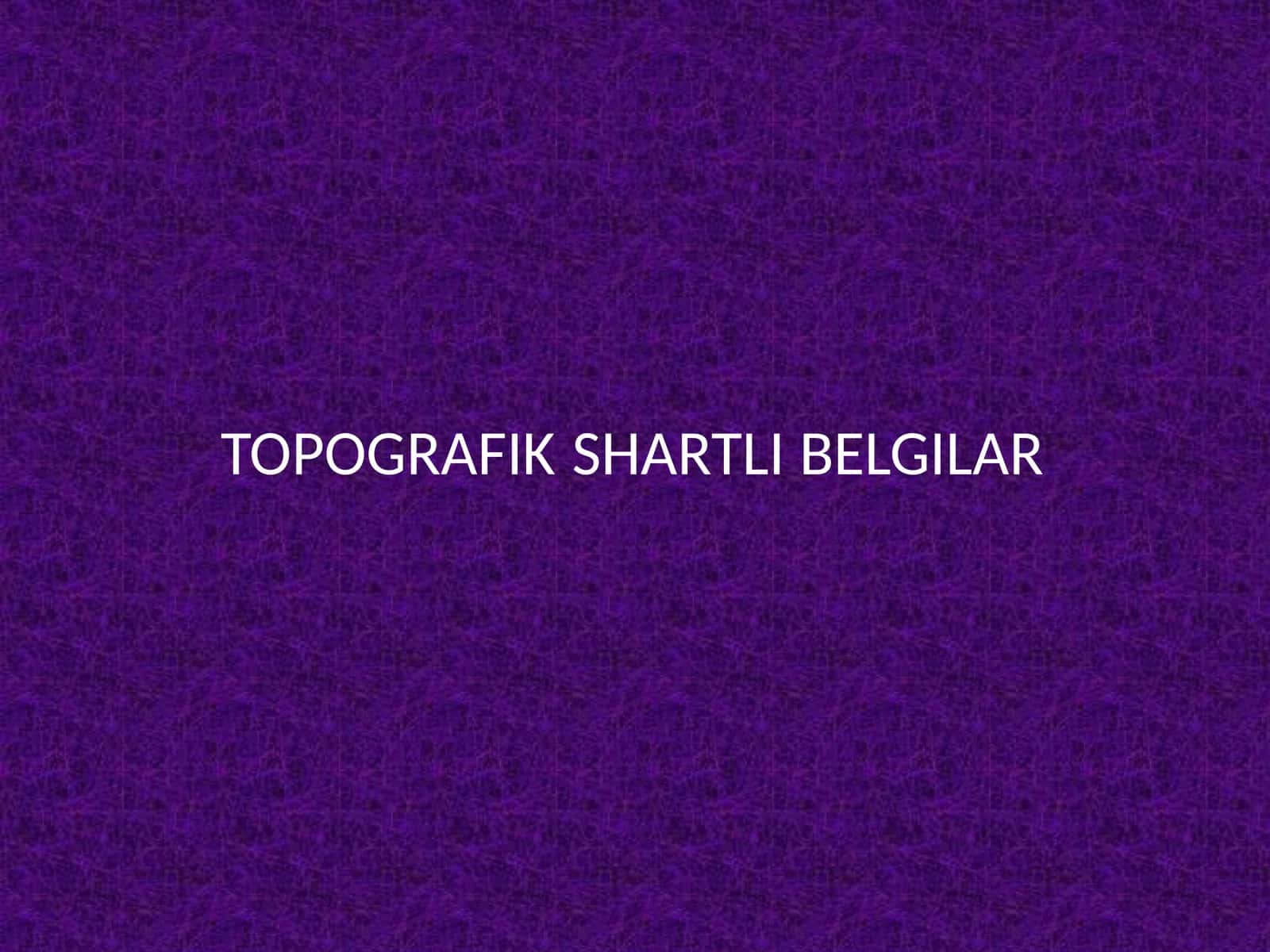 TOPOGRAFIK SHARTLI BELGILAR