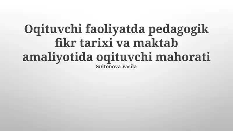 Pedagogik fikr tarixi va maktab amaliyotida oqituvchi mahorati