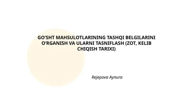 GO‘SHT MAHSULOTLARINING TASHQI BELGILARINI O‘RGANISH VA ULARNI TASNIFLASH (ZOT, KELIB CHIQISH TARIXI)