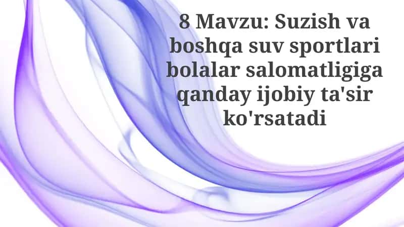 Suzish va boshqa suv sportlarining bolalar salomatligiga foydalari
