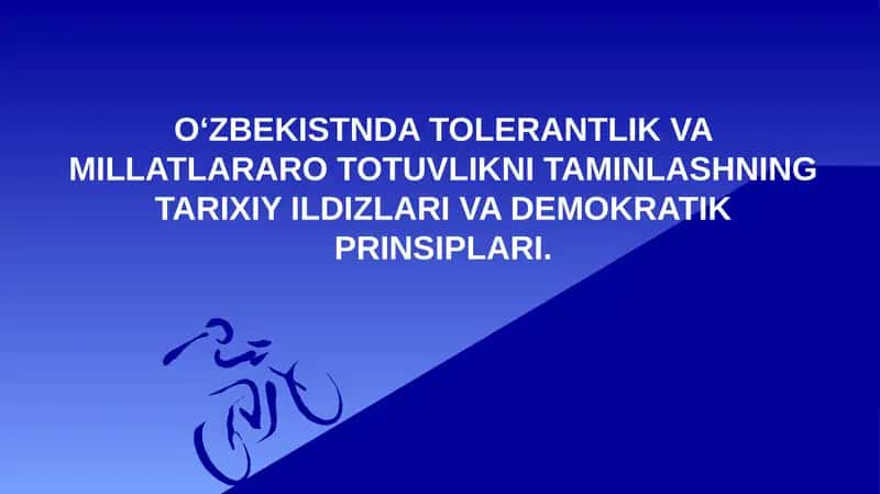 O‘ZBEKISTNDA TOLERANTLIK VA MILLATLARARO TOTUVLIKNI TAMINLASHNING TARIXIY ILDIZLARI VA DEMOKRATIK PRINSIPLARI