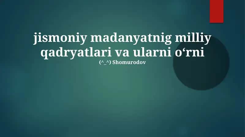 Jismoniy madaniyatnig milliy qadryatlari va ularni oʻrni