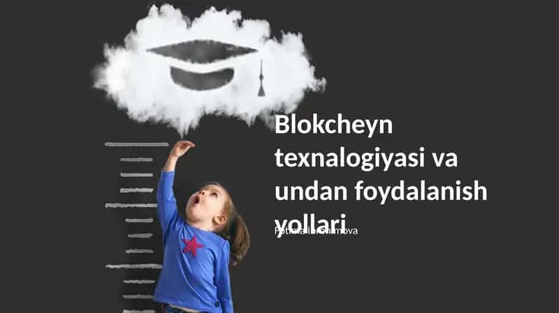 Blokcheyn texnalogiyasi va undan foydalanish yollari