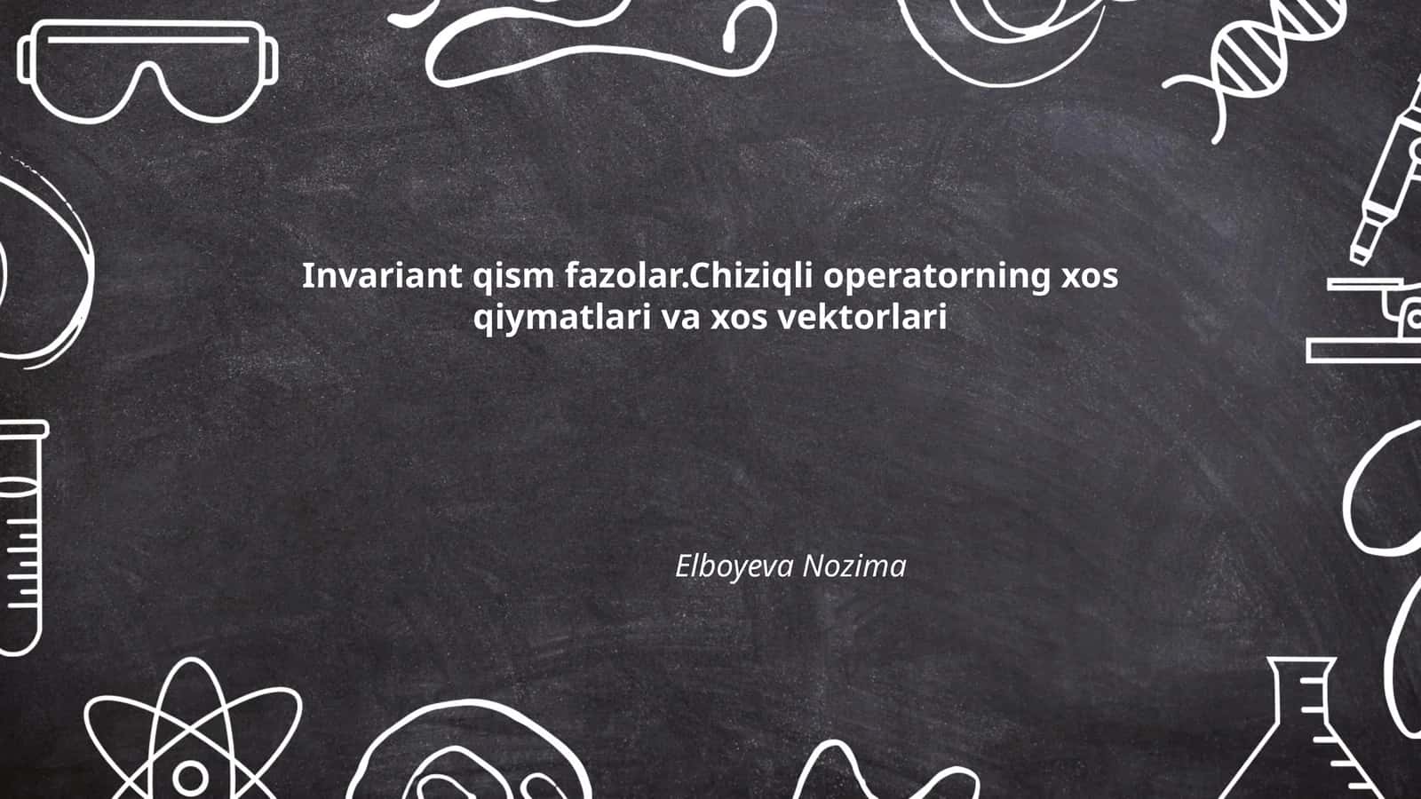 Invariant qism fazolar.Chiziqli operatorning xos qiymatlari va xos vektorlari