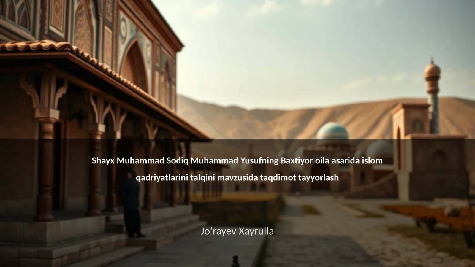 Shayx Muhammad Sodiq Muhammad Yusufning Baxtiyor oila asarida islom qadriyatlarini talqini