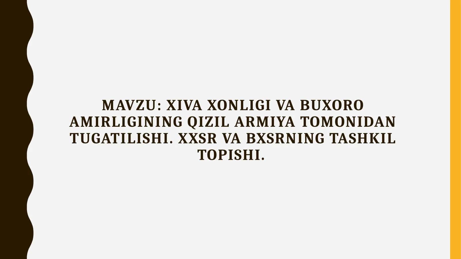XIVA XONLIGI VA BUXORO AMIRLIGINING QIZIL ARMIYA TOMONIDAN TUGATILISHI. XXSR VA BXSRNING TASHKIL TOPISHI.