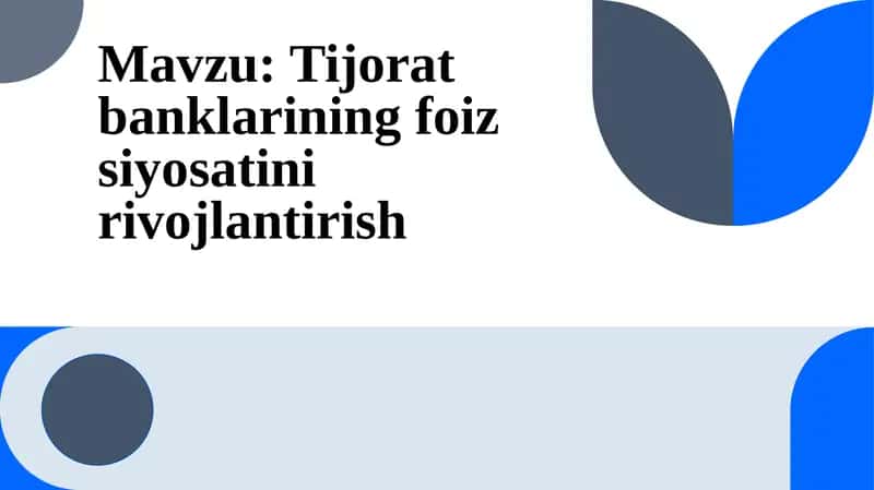 Tijorat banklarining foiz siyosatini rivojlantirish