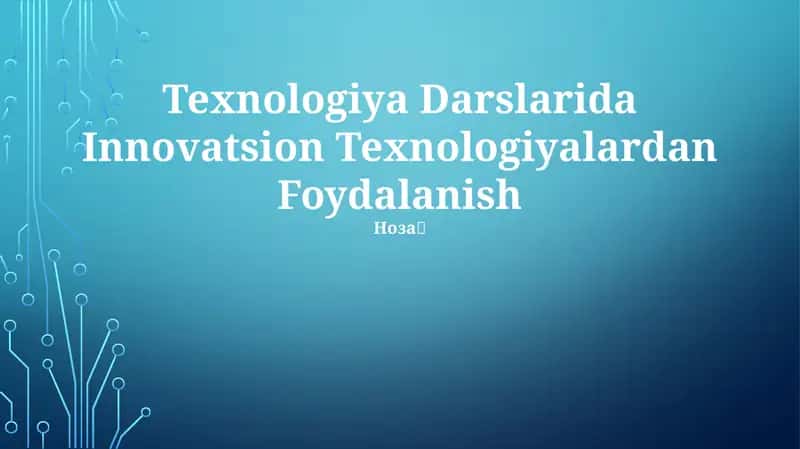 Texnologiya Darslarida Innovatsion Texnologiyalardan Foydalanish