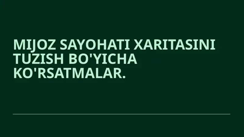 MIJOZ SAYOHATI XARITASINI TUZISH BO'YICHA KO'RSATMALAR