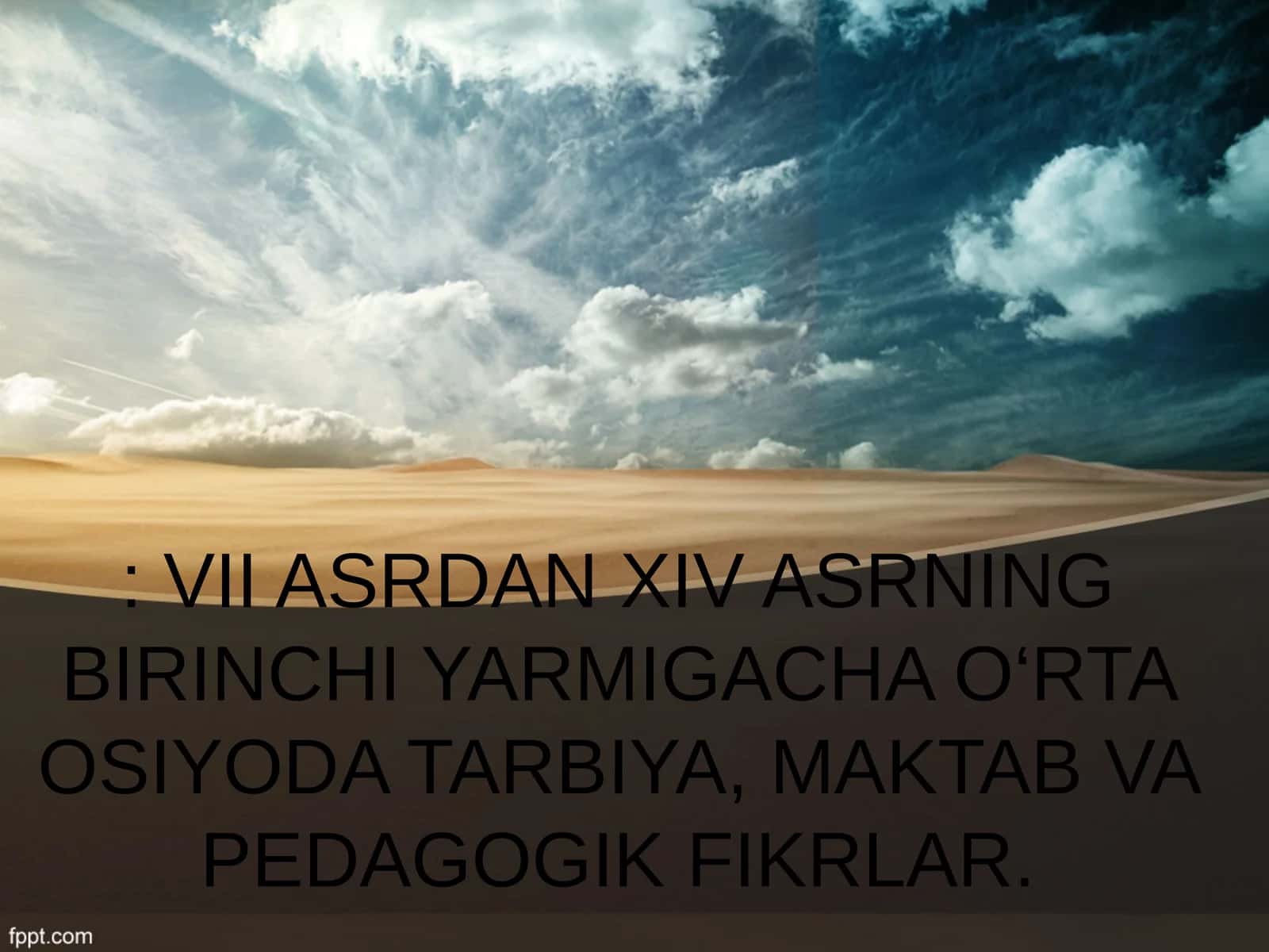 VII ASRDAN XIV ASRNING BIRINCHI YARMIGACHA O‘RTA OSIYODA TARBIYA, MAKTAB VA PEDAGOGIK FIKRLAR
