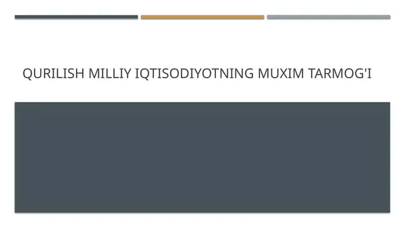 Qurilish milliy iqtisodiyotning muxim tarmog'i