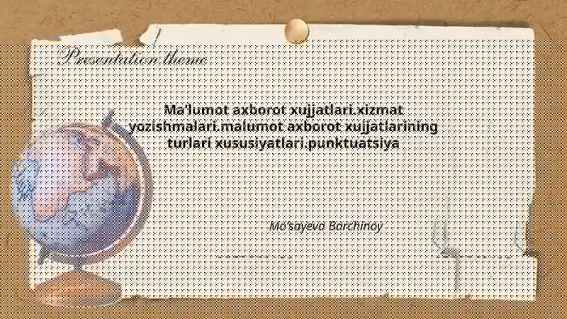 Maʼlumot axborot xujjatlari.xizmat yozishmalari.malumot axborot xujjatlarining turlari xususiyatlari.punktuatsiya