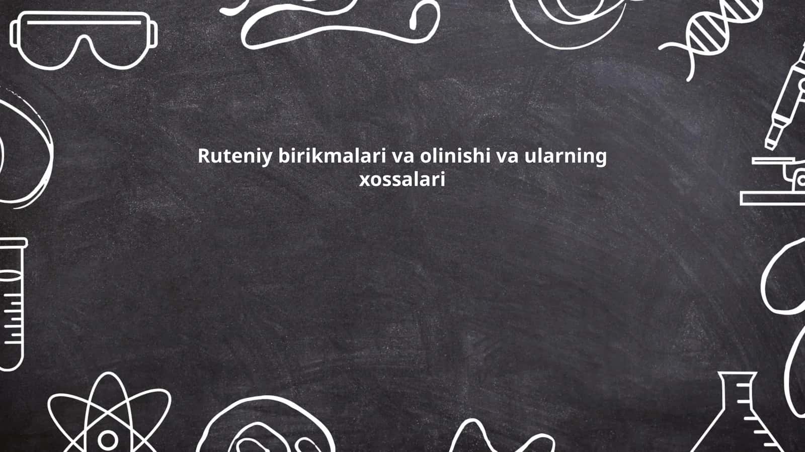 Ruteniy birikmalari va olinishi va ularning xossalari