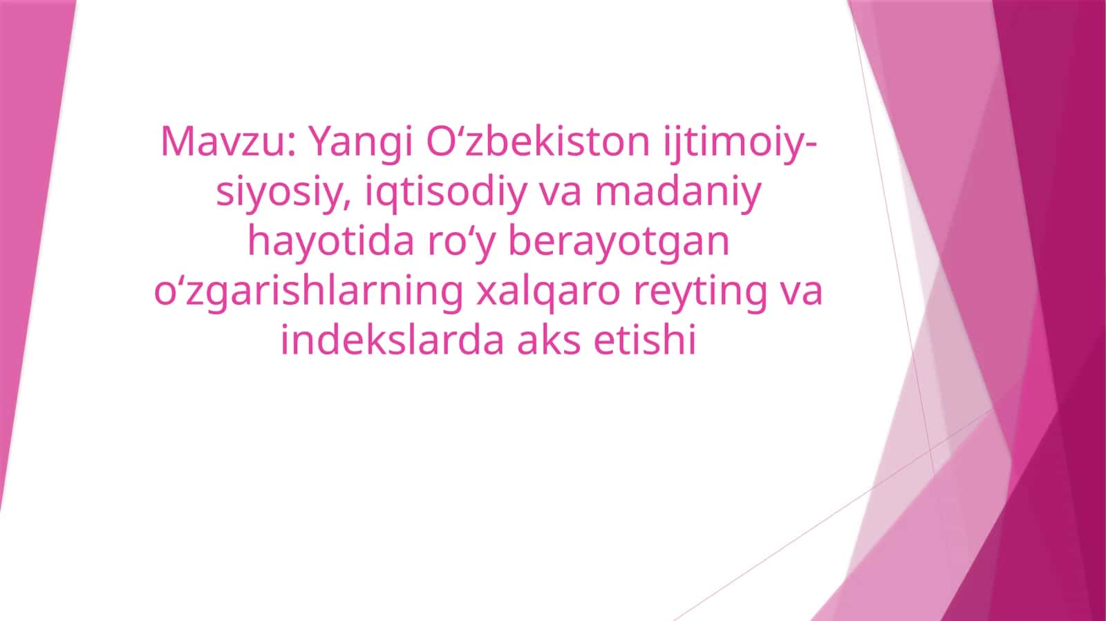 Yangi O‘zbekiston ijtimoiy-siyosiy, iqtisodiy va madaniy hayotida ro‘y berayotgan o‘zgarishlarning xalqaro reyting va indekslarda aks etishi
