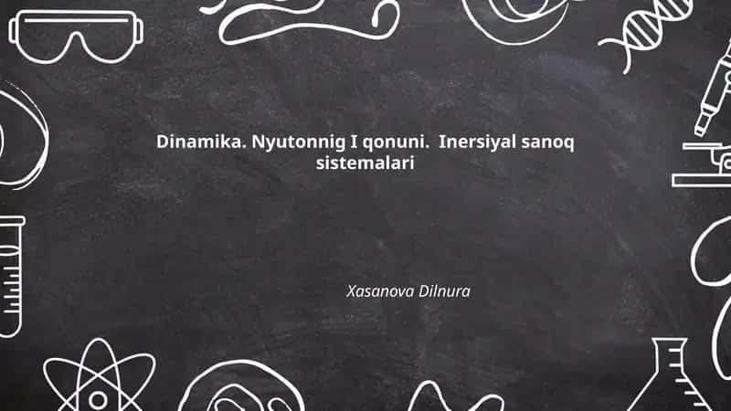 Dinamika va Nyuton I qonuni. Inersiyal sanoq sistemalari