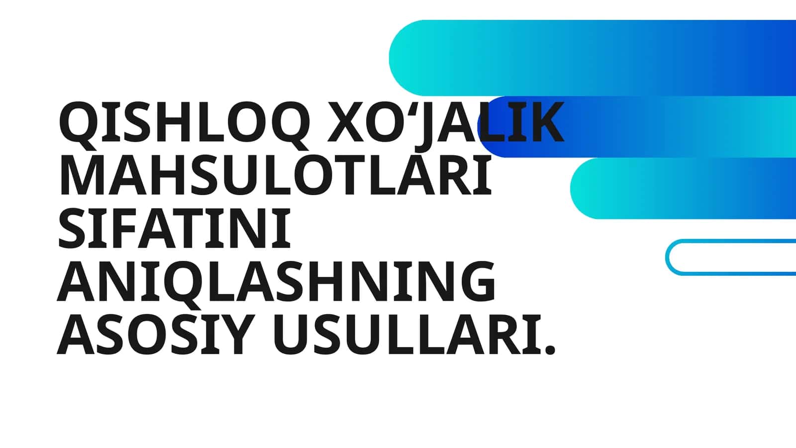QISHLOQ XO‘JALIK MAHSULOTLARI SIFATINI ANIQLASHNING ASOSIY USULLARI