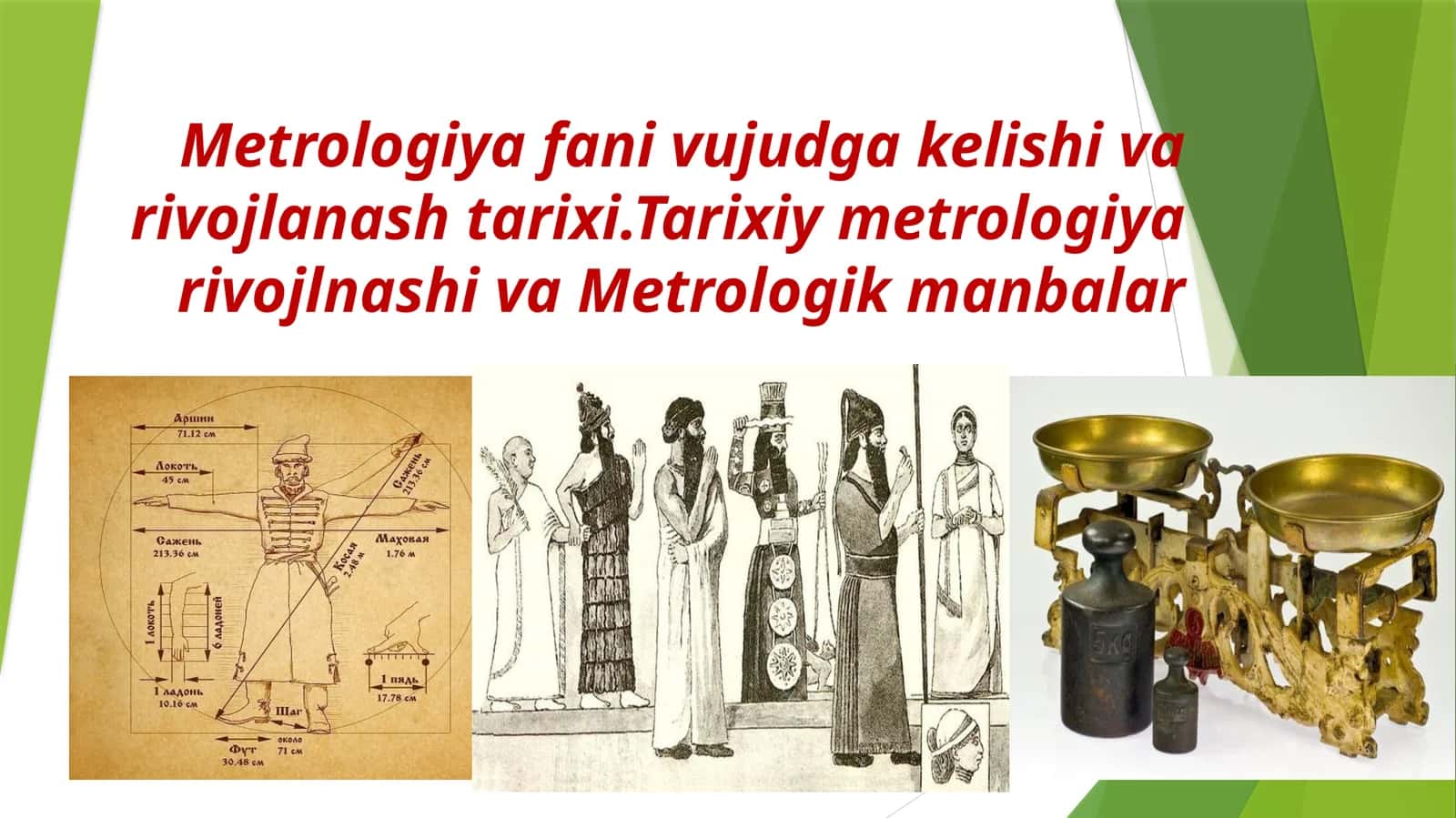 Metrologiya fani vujudga kelishi va rivojlanish tarixi. Tarixi, metrologiya rivojlanish va Metrologik manbalar