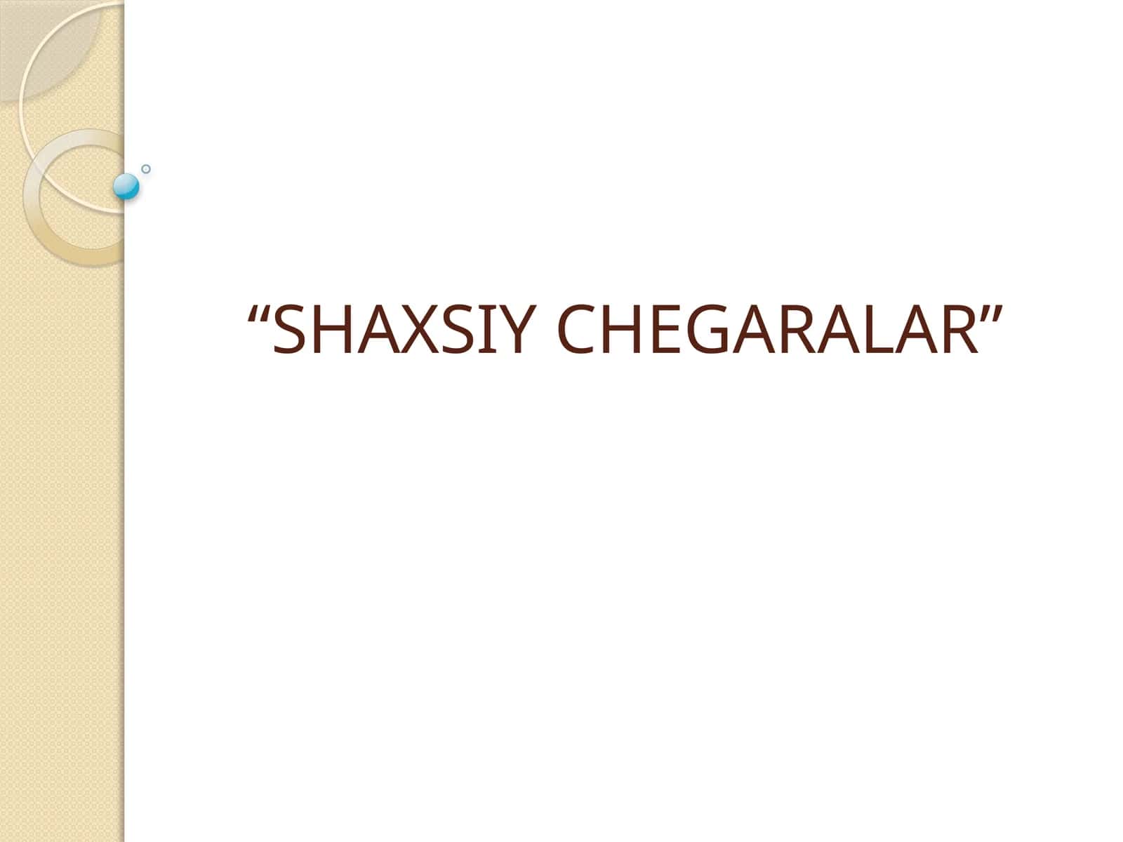 SHAXSIY CHEGARALAR