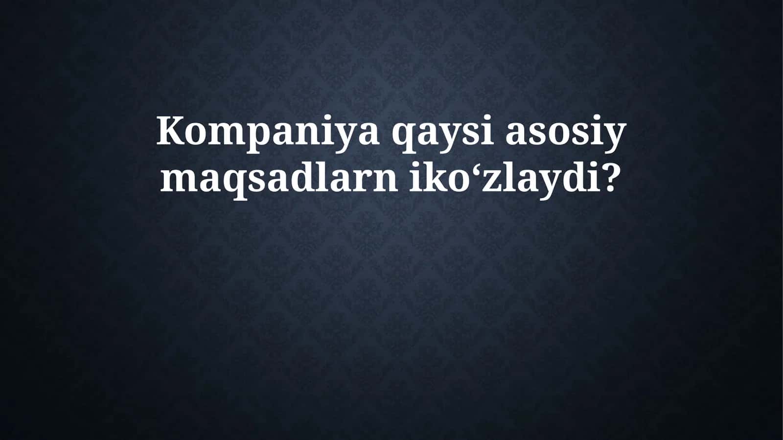 Kompaniyaning Asosiy Maqsadlari