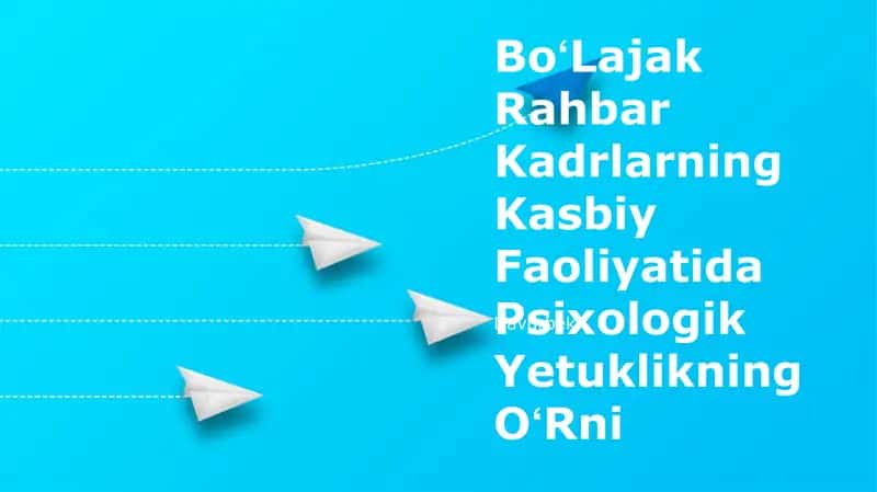Boʻlajak Rahbar Kadrlarning Kasbiy Faoliyatida Psixologik Yetuklikning Oʻrni