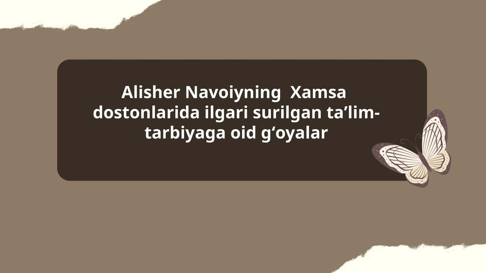 Alisher Navoiyning Xamsa dostonlarida ilgari surilgan taʼlim-tarbiyaga oid gʻoyalar