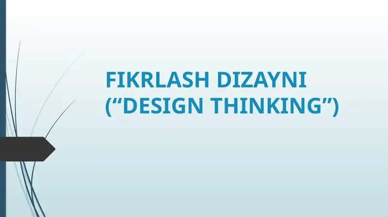 FIKRLASH DIZAYNI(“DESIGN THINKING”)