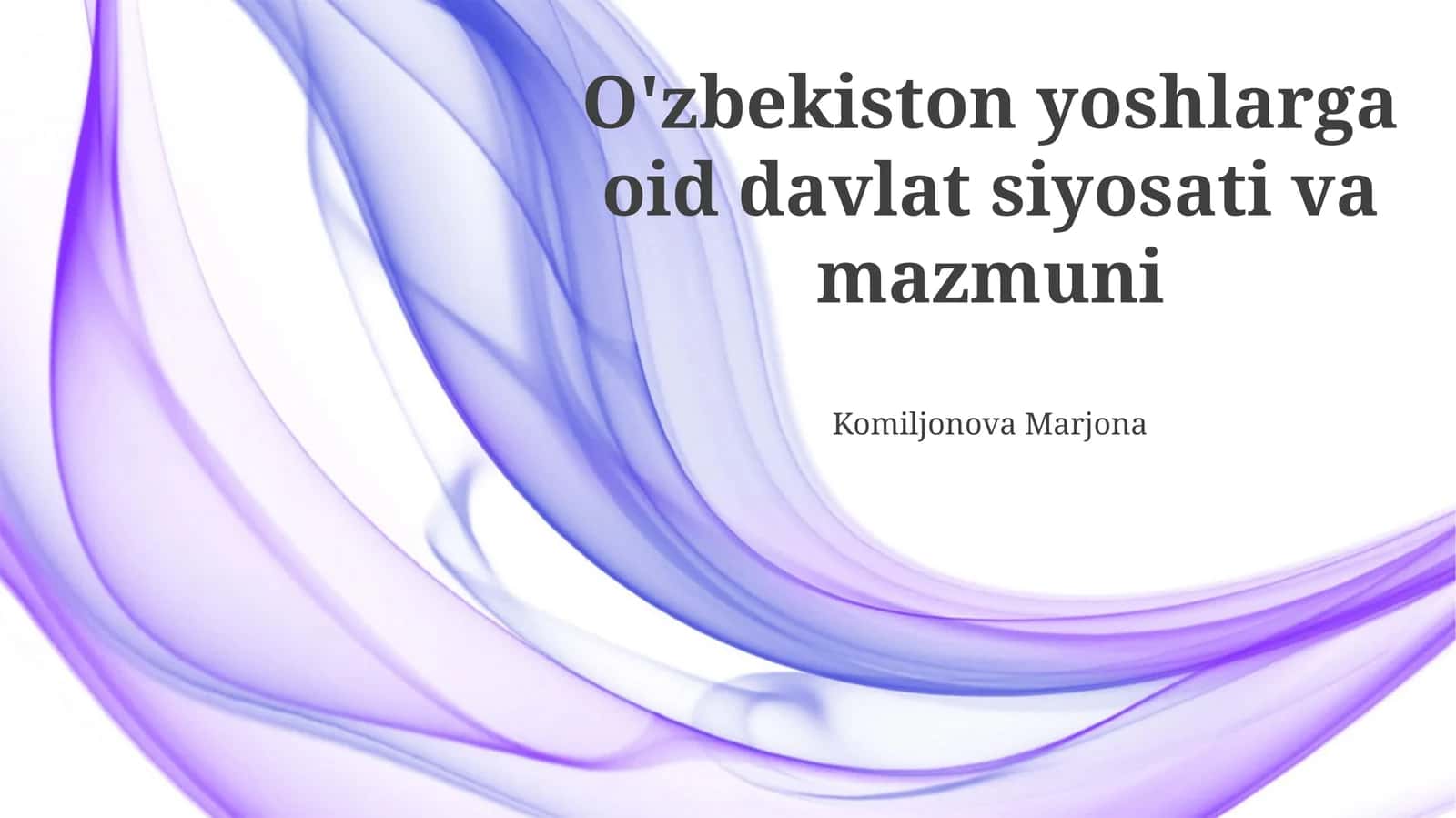 O'zbekiston yoshlarga oid davlat siyosati va mazmuni