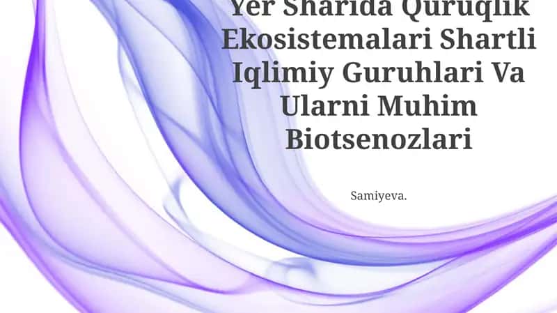 Yer Sharida Quruqlik Ekosistemalari Shartli Iqlimiy Guruhlari Va Ularni Muhim Biotsenozlari