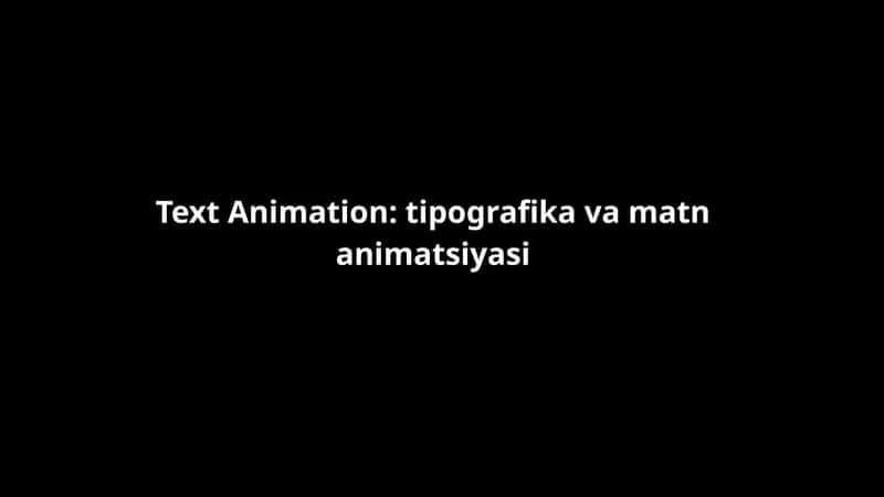 Text Animation tipografika va matn animatsiyasi