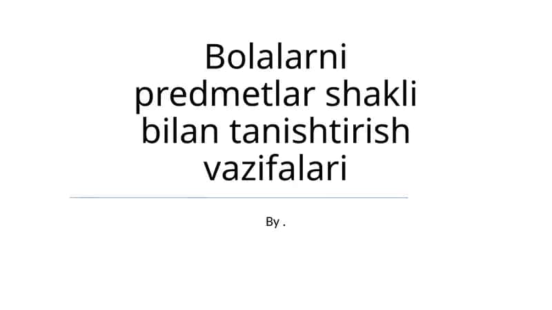 Bolalarni predmetlar shakli bilan tanishtirish vazifalari