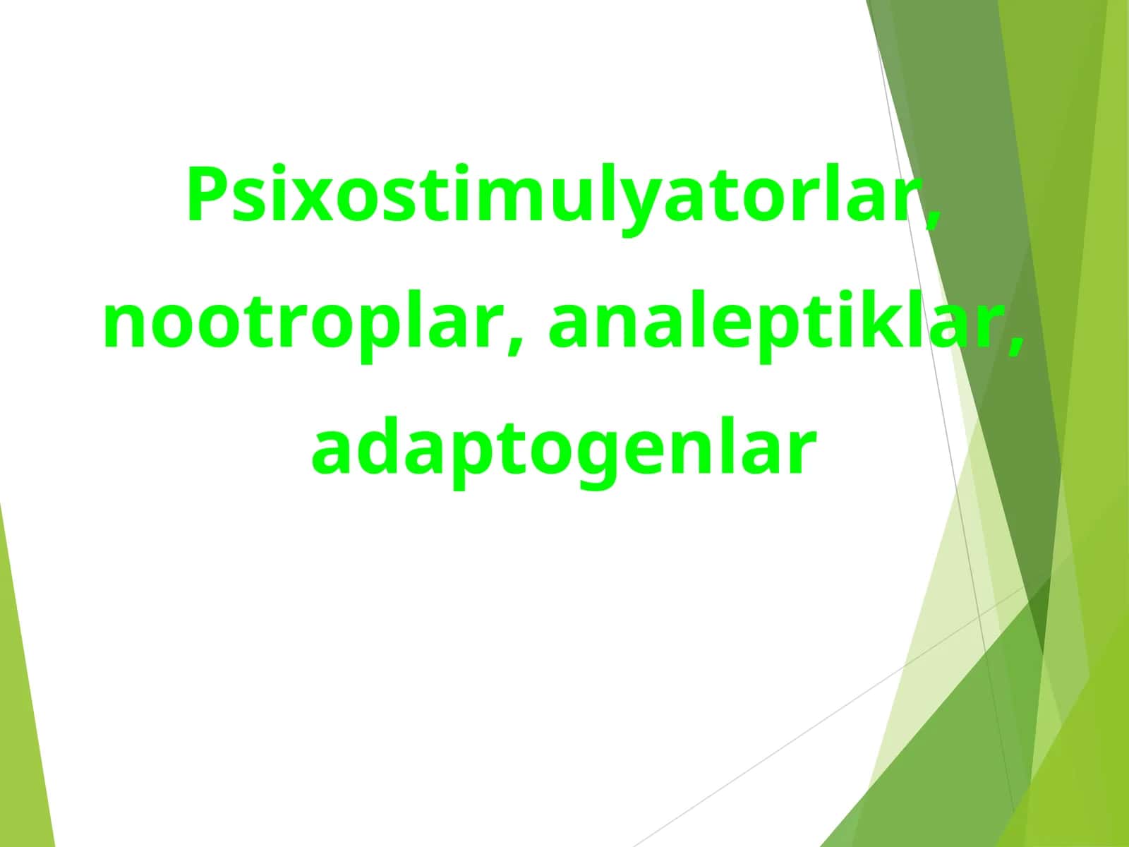 Psixostimulyatorlar, nootroplar, analeptiklar, adaptogenlar
