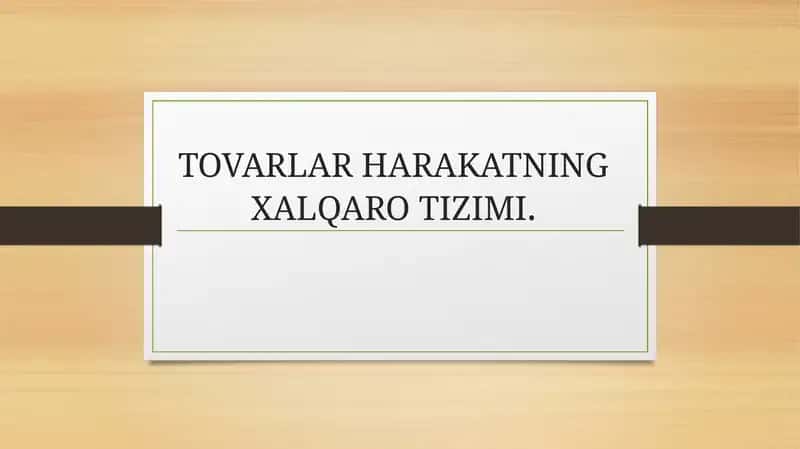 TOVARLAR HARAKATNING XALQARO TIZIMI