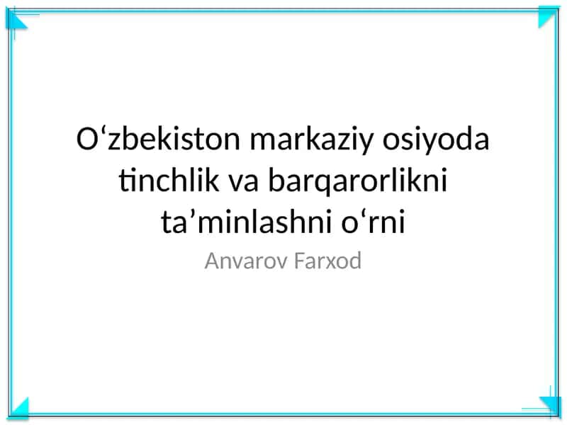Oʻzbekiston markaziy osiyoda tinchlik va barqarorlikni taʼminlashni oʻrni